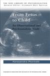 From Fetus to Child An Observational and Psychoanalytic Study,0415074371,9780415074377