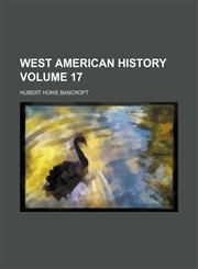 West American history Volume 17,1154107876,9781154107876