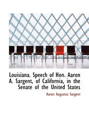 Louisiana. Speech of Hon. Aaron A. Sargent, of California, in the Senate of the United States,1117545148,9781117545141
