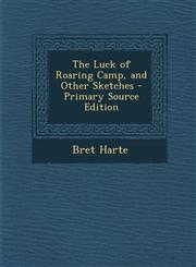 Luck of Roaring Camp, and Other Sketches,1287508839,9781287508830
