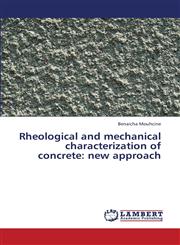 Rheological and Mechanical Characterization of Concrete New Approach,3659267910,9783659267918
