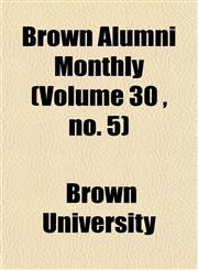 Brown Alumni Monthly (Volume 30 , no. 5),1154644863,9781154644869