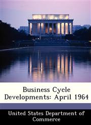 Business Cycle Developments April 1964,1288382863,9781288382866