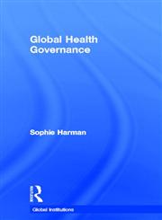 Global Health Governance,0415561574,9780415561570