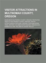 Visitor attractions in Multnomah County, Oregon Museums in Multnomah County, Oregon, Protected areas of Multnomah County, Oregon,1233162144,9781233162147