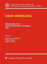 User Modeling Proceedings of the Sixth International Conference UM97 Chia Laguna, Sardinia, Italy June 2-5 1997,3211829067,9783211829066