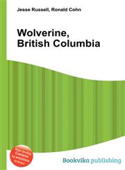 Wolverine, British Columbia,551202096X,9785512020968