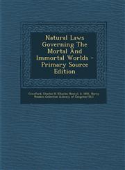 Natural Laws Governing The Mortal And Immortal Worlds - Primary Source Edition,1293065080,9781293065082