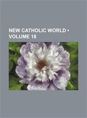 New Catholic World (Volume 18),1153834723,9781153834728