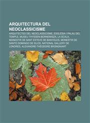 Arquitectura del Neoclassicisme Arquitectes del Neoclassicisme, Església i Palau del Temple, Museu Thyssen-Bornemisza, La Scala,1232391816,9781232391814