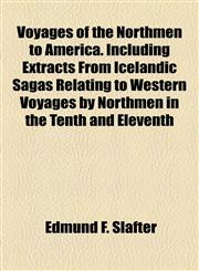 Voyages of the Northmen to America. Including Extracts From Icelandic Sagas Relating to Western Voyages by Northmen in the Tenth and Eleventh,1154884953,9781154884951