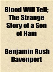 Blood Will Tell; The Strange Story of a Son of Ham,1154639835,9781154639834