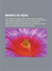 Mining in India Coal mining in India, Illegal mining in India, Mines in India, Mining communities in India, Mining companies of India,1157069592,9781157069591