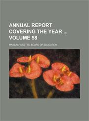 Annual report covering the year  Volume 58,113009622X,9781130096224