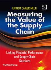 Measuring the Value of the Supply Chain Linking Financial Performance and Supply Chain Decisions,0566087944,9780566087943