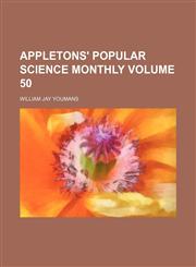 Appletons' popular science monthly Volume 50,1153940159,9781153940153