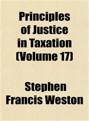 Principles of Justice in Taxation (Volume 17),1153099993,9781153099998