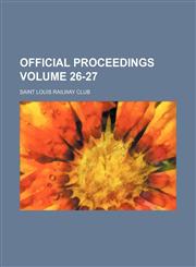 Official proceedings Volume 26-27,1130674401,9781130674408