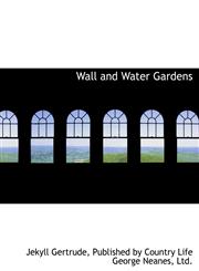 Wall and Water Gardens,1140641794,9781140641797