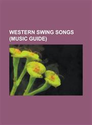Western Swing Songs Maiden's Prayer, Cocaine Blues, Corrine, Corrina, Sitting on Top of the World, Don't Let the Stars Get in Your Eyes,1155761154,9781155761152