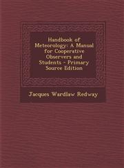 Handbook of Meteorology A Manual for Cooperative Observers and Students - Primary Source Edition,1295263289,9781295263288