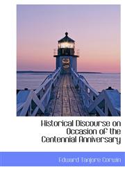 Historical Discourse on Occasion of the Centennial Anniversary,111733953X,9781117339535