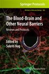 The Blood-Brain and Other Neural Barriers Reviews and Protocols,1607619377,9781607619376