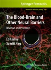 The Blood-Brain and Other Neural Barriers Reviews and Protocols,1607619377,9781607619376