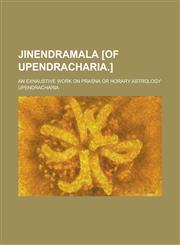 Jinendramala [Of Upendracharia.]; An Exhaustive Work on Prasna or Horary Astrology,1151396281,9781151396280