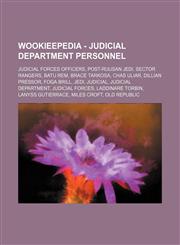 Wookieepedia - Judicial Department personnel Judicial Forces officers, Post-Ruusan Jedi, Sector Rangers, Batu Rem, Brace Tarkosa, Chas Uliar, Dillian Pressor, Foga Brill, Jedi, Judicial, Judicial Department, Judicial Forces, Laddinare Torbin, Lanyss Guti,1234849437,9781234849436