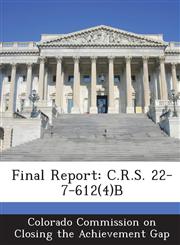 Final Report C.R.S. 22-7-612(4)B,1288801033,9781288801039