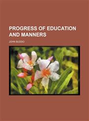 Progress of Education and Manners,1458865487,9781458865489