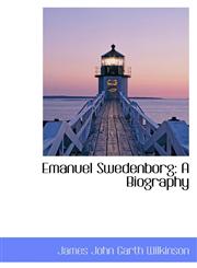 Emanuel Swedenborg A Biography,1103034901,9781103034901