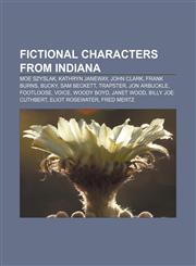 Fictional characters from Indiana Moe Szyslak, Kathryn Janeway, John Clark, Frank Burns, Bucky, Sam Beckett, Trapster, Jon Arbuckle, Footloose,1156468787,9781156468784