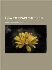 How to Train Children,1151395293,9781151395290
