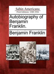 Autobiography of Benjamin Franklin.,127576925X,9781275769250