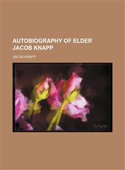 Autobiography of Elder Jacob Knapp,1150336412,9781150336416