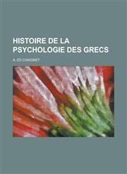 Histoire de La Psychologie Des Grecs,123460518X,9781234605186