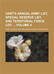 Hart's Annual Army List, Special Reserve List, and Territorial Force List  Volume 4,1236803663,9781236803665