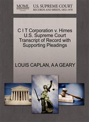 C I T Corporation v. Himes U.S. Supreme Court Transcript of Record with Supporting Pleadings,1270296930,9781270296935