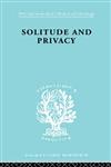 Solitude and Privacy A Study of Social Isolation, its Causes and Therapy,0415177979,9780415177979