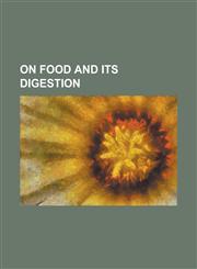 On food and its digestion,1230101799,9781230101798
