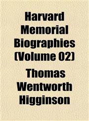 Harvard Memorial Biographies (Volume 02),1152763512,9781152763517