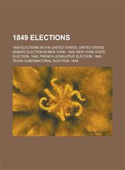 1849 Elections 1849 Elections in the United States, United States Senate Election in New York, 1849, New York State Election, 1849,1158674015,9781158674015
