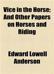 Vice in the Horse; And Other Papers on Horses and Riding,1154599779,9781154599770