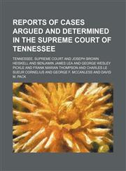 Reports of Cases Argued and Determined in the Supreme Court of Tennessee (Volume 103),1150375299,9781150375293