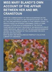 Miss Mary Blandy's Own Account of the Affair Between Her and Mr. Cranstoun; From the Commencement of Their Acquaintance in the Year 1746 to the Death,1230357998,9781230357997