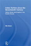 Indian Sufism since the Seventeenth Century Saints, Books and Empires in the Muslim Deccan,0415390400,9780415390408