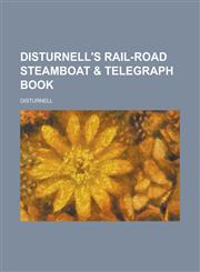 Disturnell's Rail-road Steamboat & Telegraph Book,1236785649,9781236785640