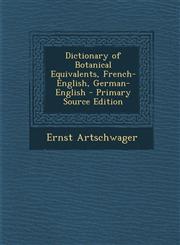 Dictionary of Botanical Equivalents, French-English, German-English - Primary Source Edition,1293608041,9781293608043
